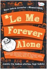 *Le  Me  Forever  Alone: Jomblo Itu Bukan Status, Tapi Takdir